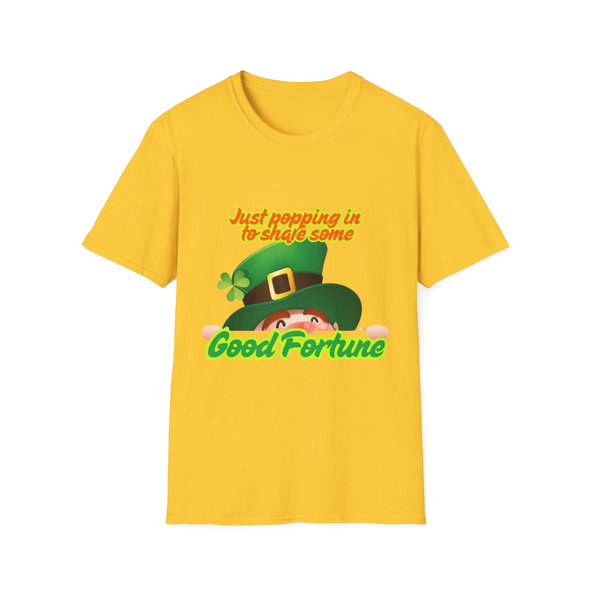 Just Popping In To Share Some Good Fortune Unisex Softstyle T-Shirt