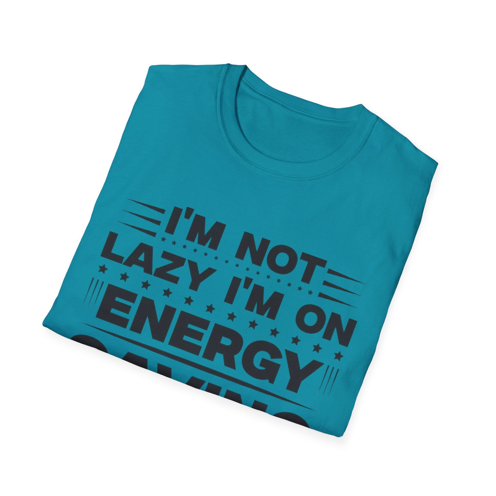I'm Not Lazy I'm In Energy Saving Mode Unisex Softstyle T-Shirt
