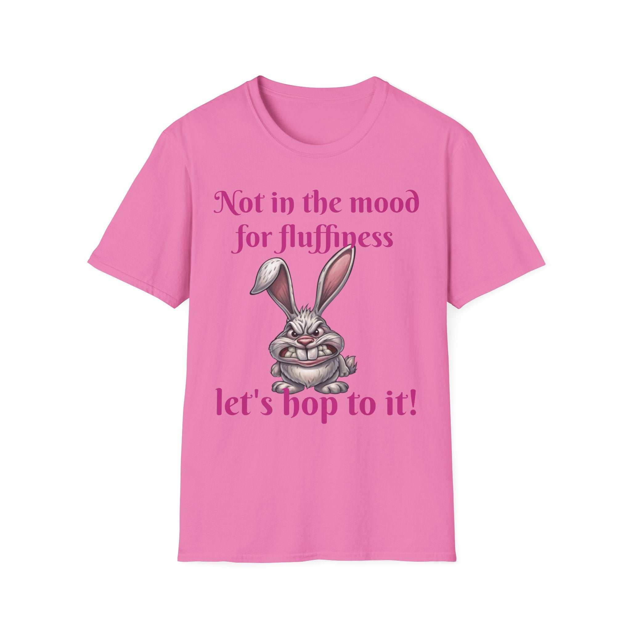 Not In The Mood For Fluffiness Let's Hop To It Bunny Unisex Softstyle T-Shirt