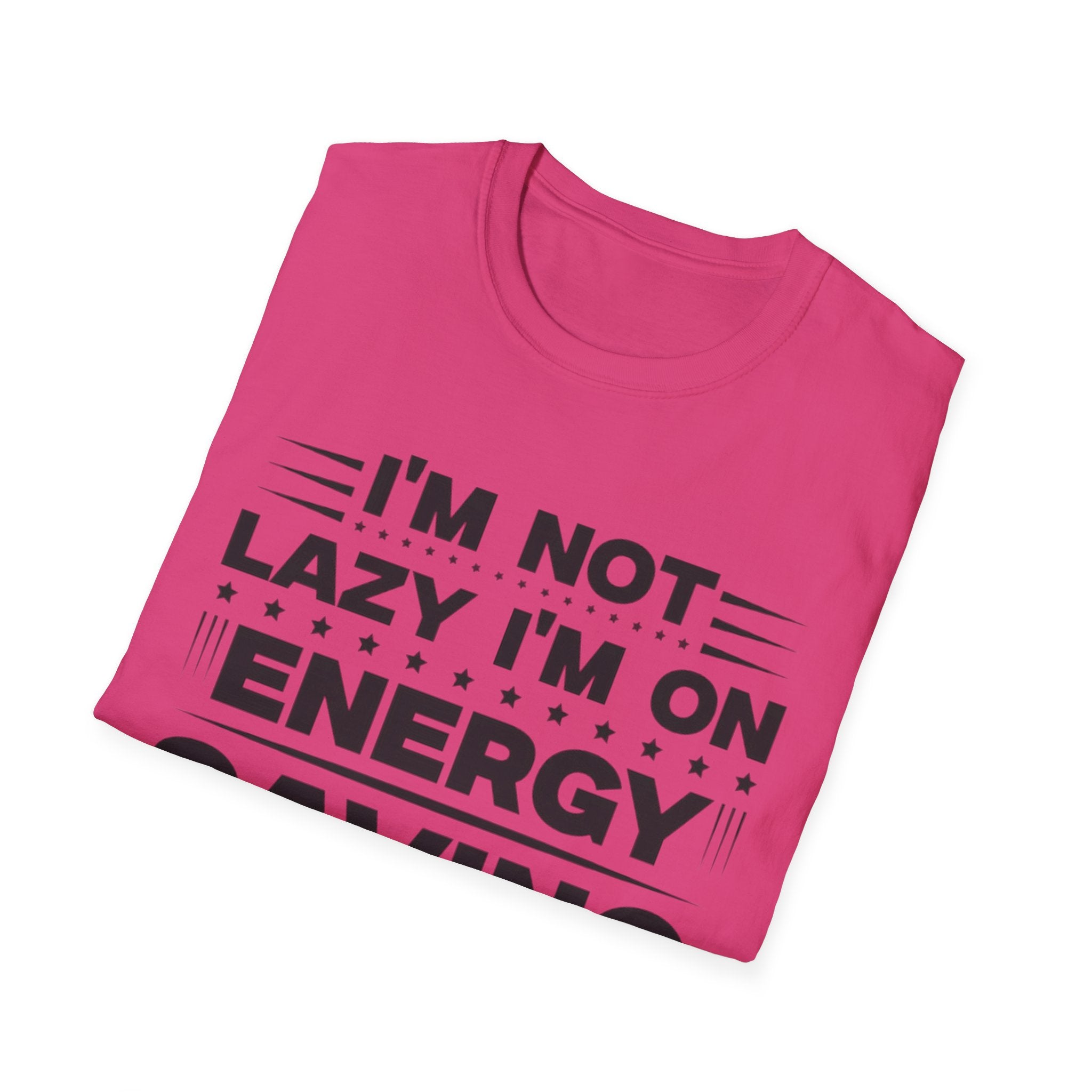 I'm Not Lazy I'm In Energy Saving Mode Unisex Softstyle T-Shirt