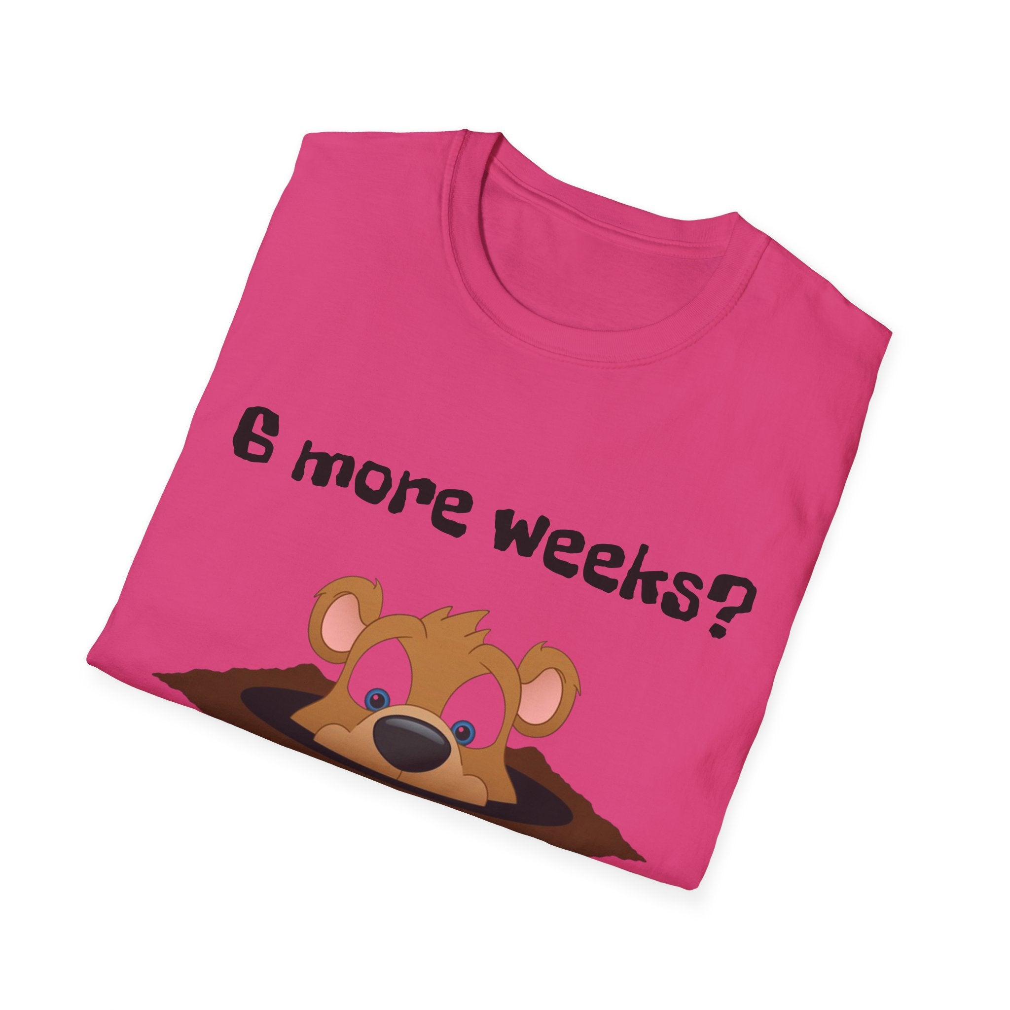 6 more weeks? look away! Softstyle Unisex Tee