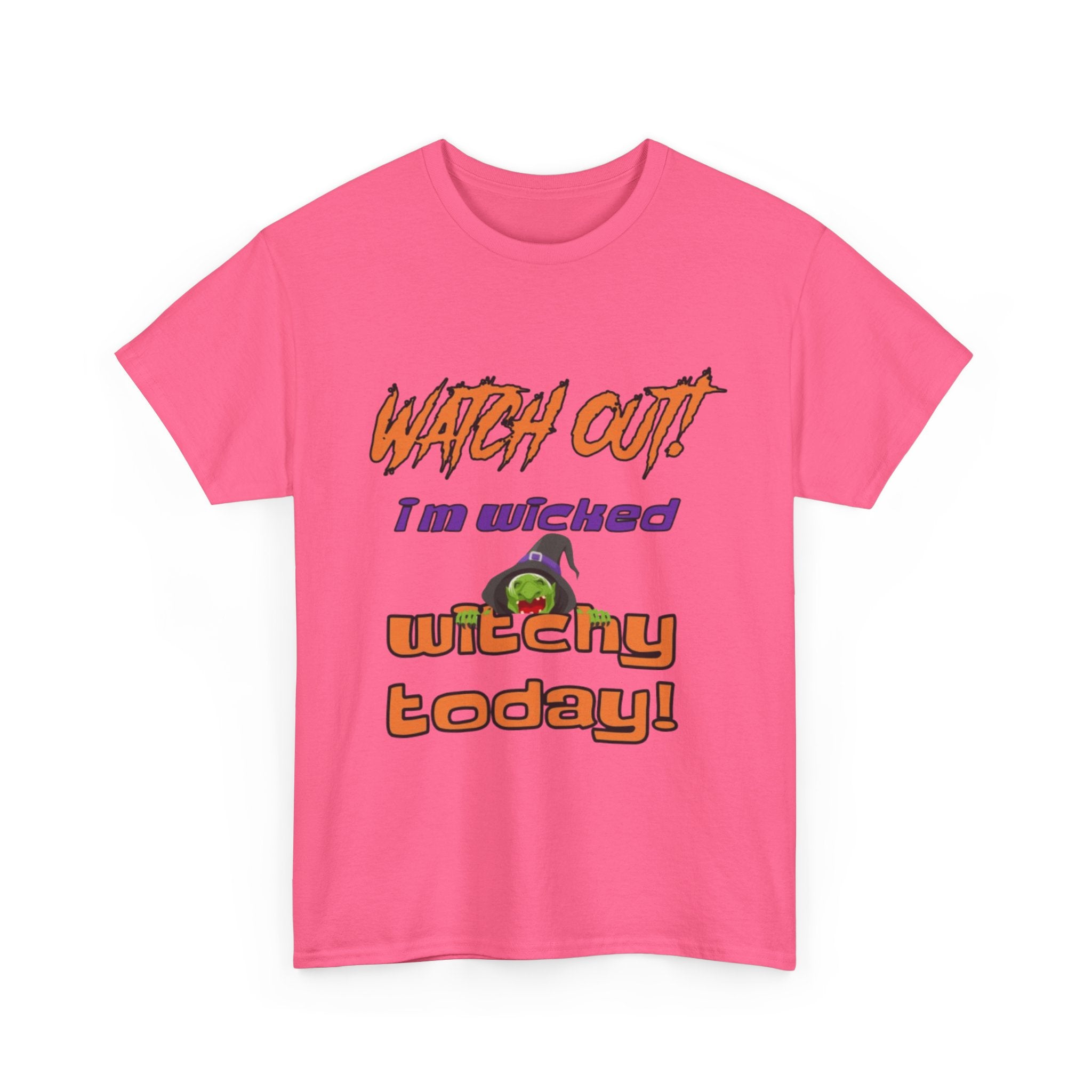 Watch Out I Am Wicked Witchy Today Unisex Heavy Cotton T-Shirt