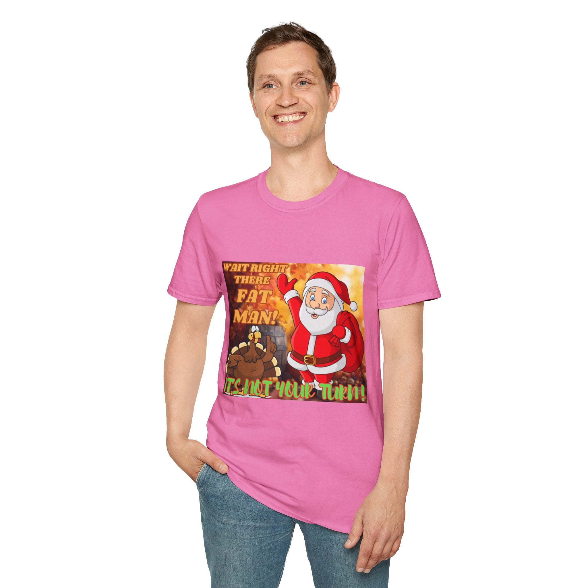 Wait Right There Fat Man It's Not Your Turn Unisex Softstyle T-Shirt