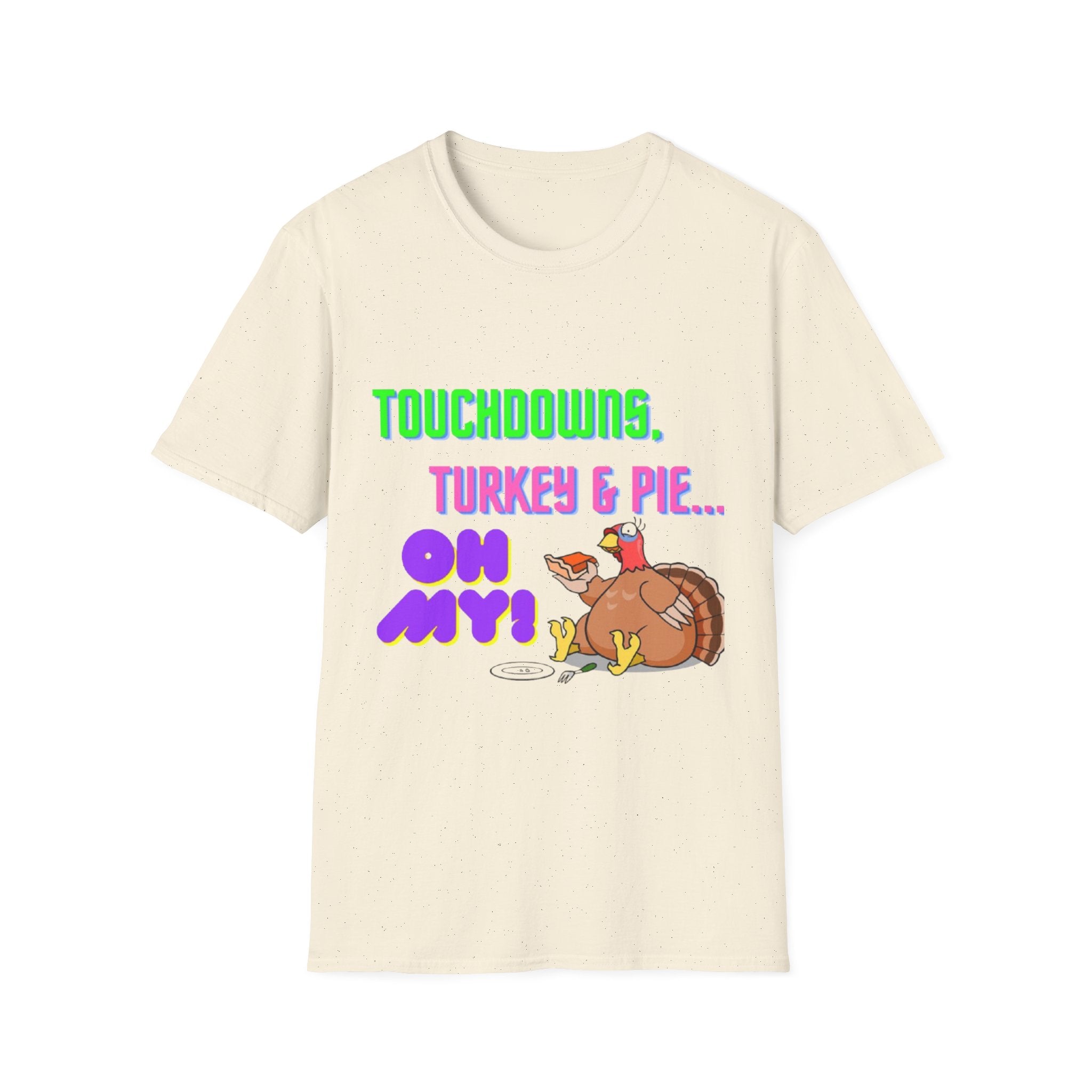 Touchdowns, Turkey & Pie Oh My! Unisex Softstyle T-Shirt