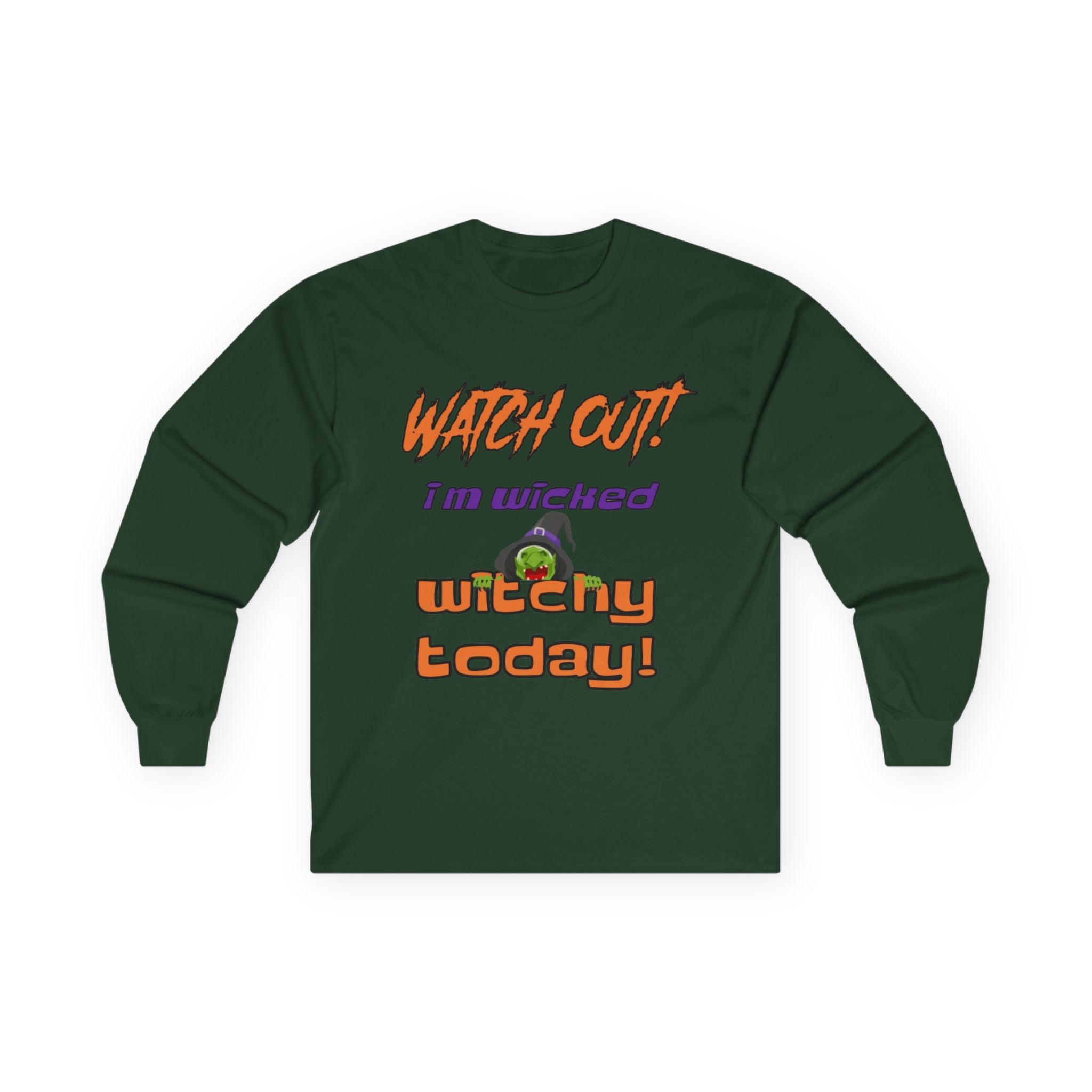 Watch Out I Am Wicked Witchy Today Unisex Ultra Cotton Long Sleeve T-Shirt