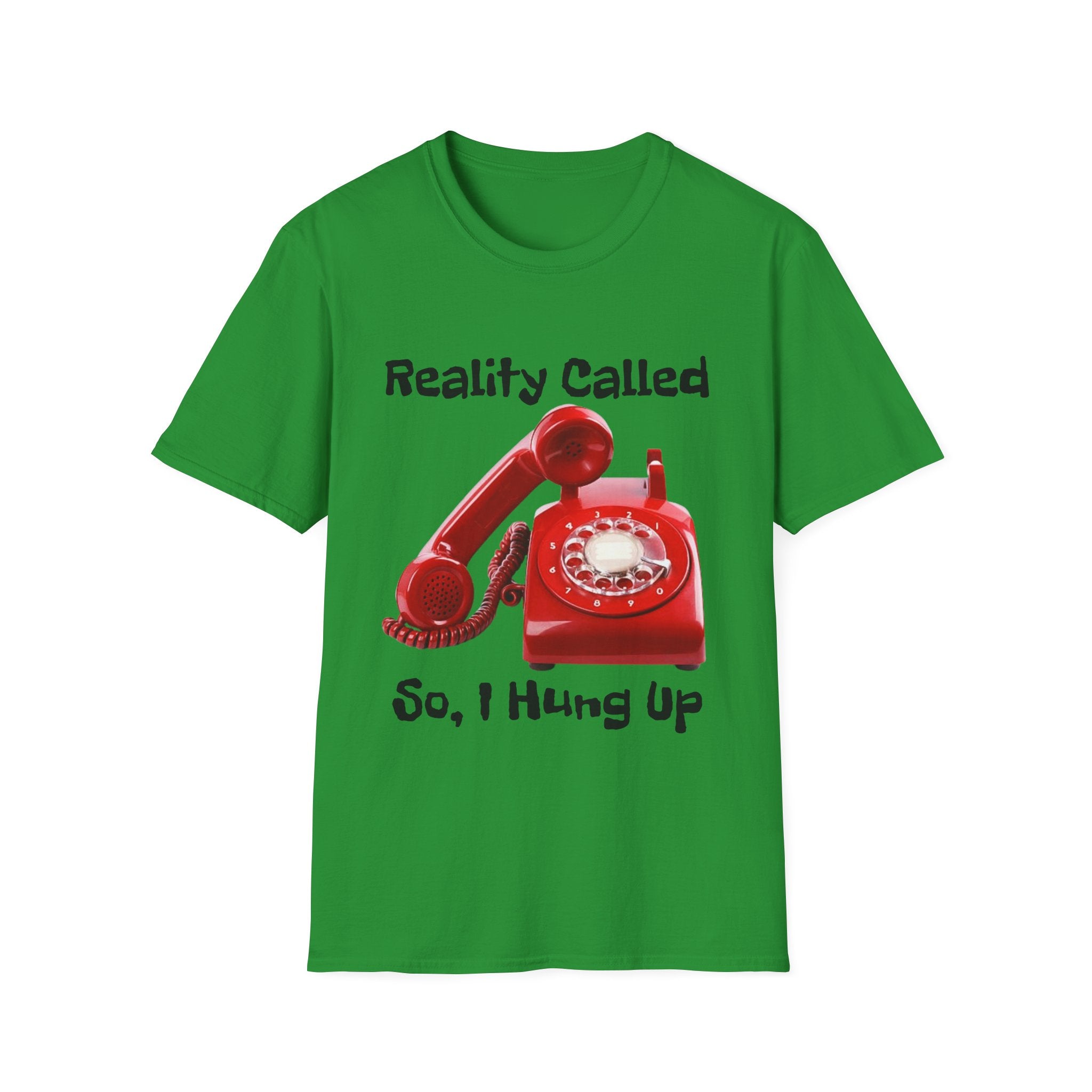 Reality Called So I Hung Up Unisex Softstyle T-Shirt