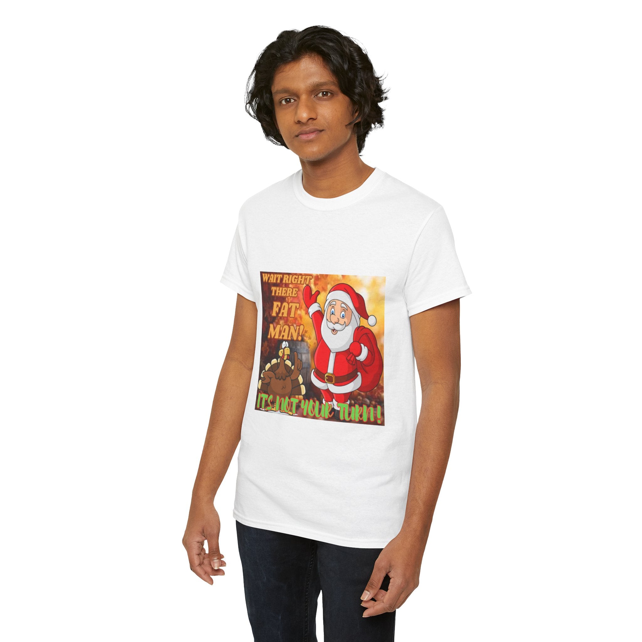 Wait Right There Fat Man It's Not Your Turn Unisex Heavy Cotton T-Shirt