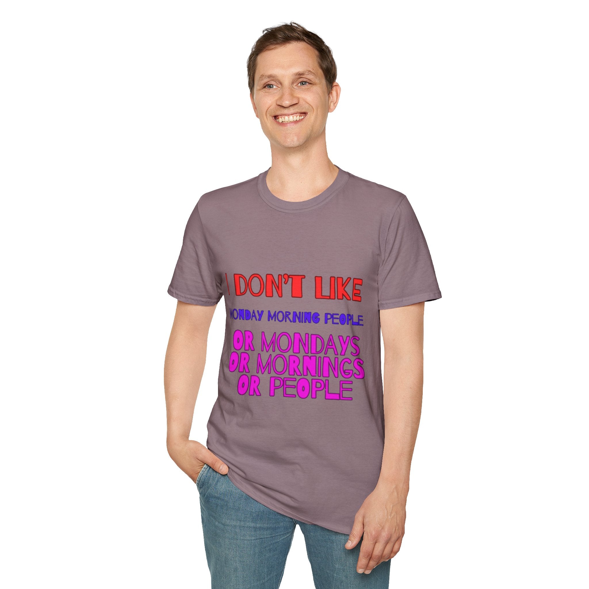 I Don't Like Mondays, Mornings, People Unisex  Softstyle T-Shirt