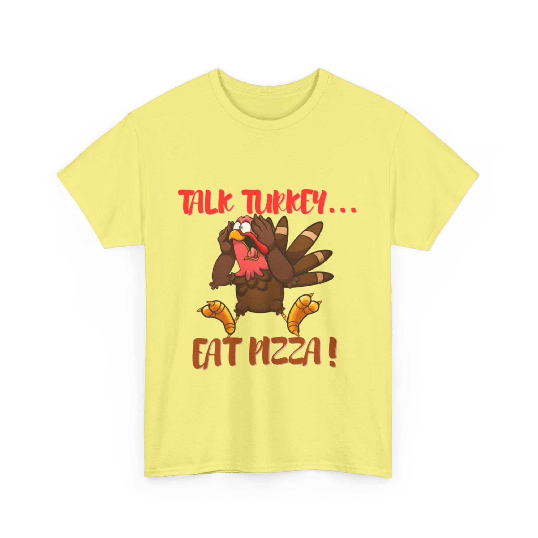 Talk Turkey... Eat Pizza! Unisex Heavy Cotton T-Shirt