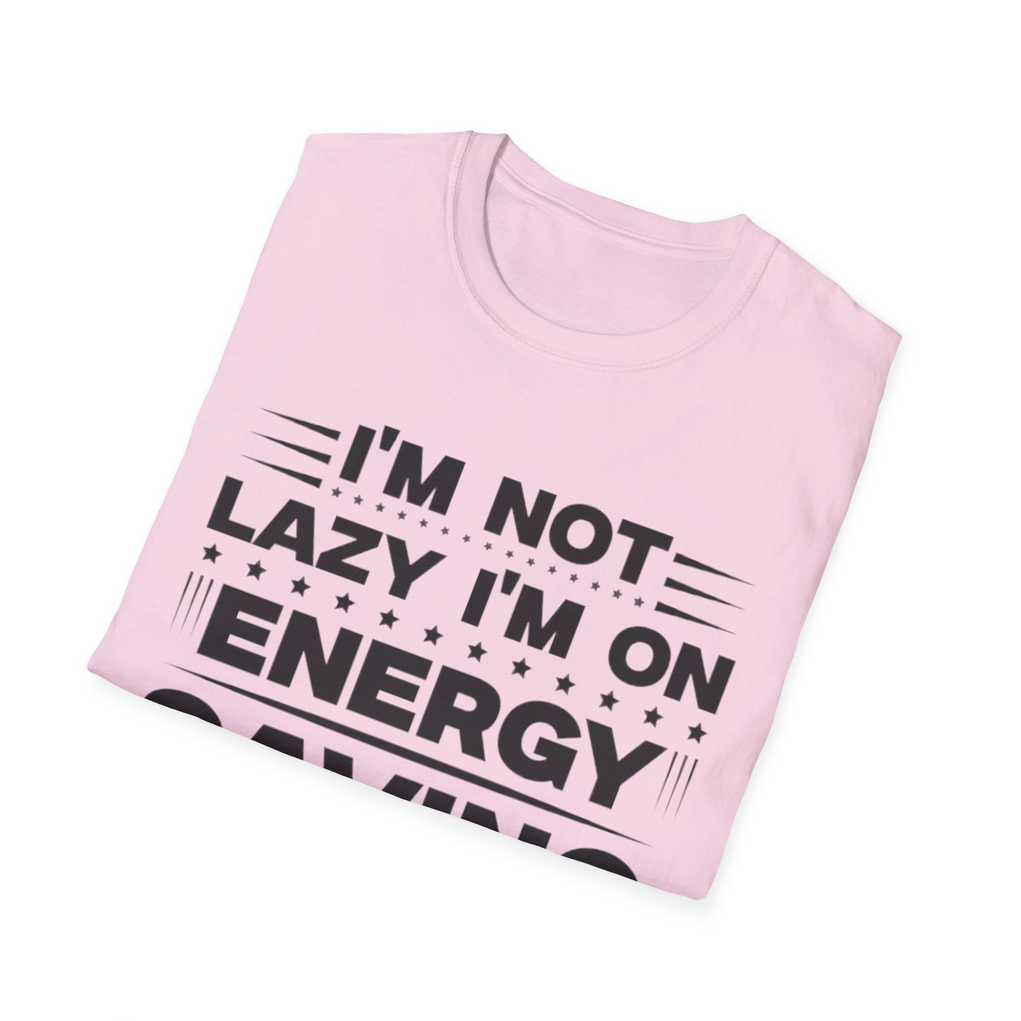 I'm Not Lazy I'm In Energy Saving Mode Unisex Softstyle T-Shirt