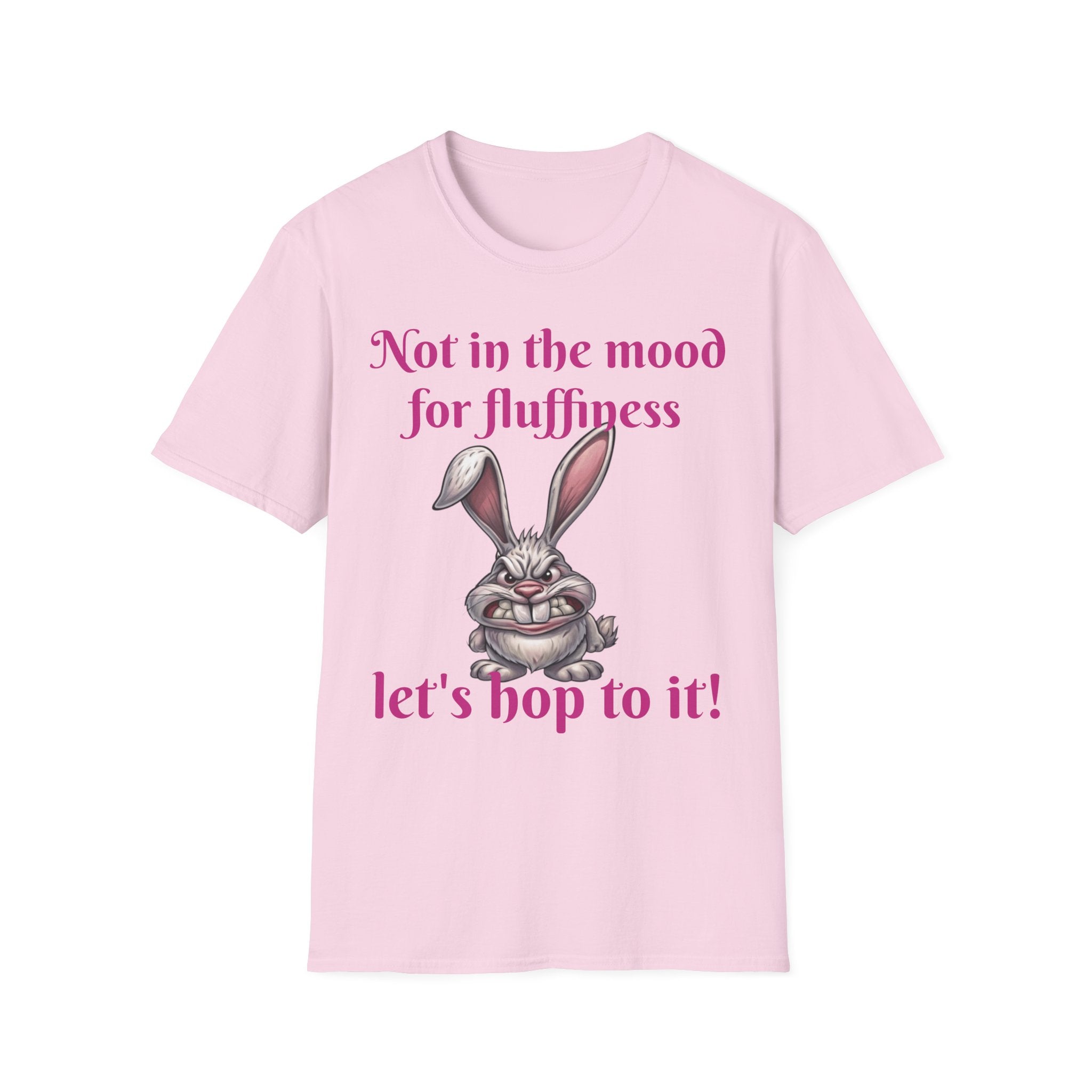 Not In The Mood For Fluffiness Let's Hop To It Bunny Unisex Softstyle T-Shirt