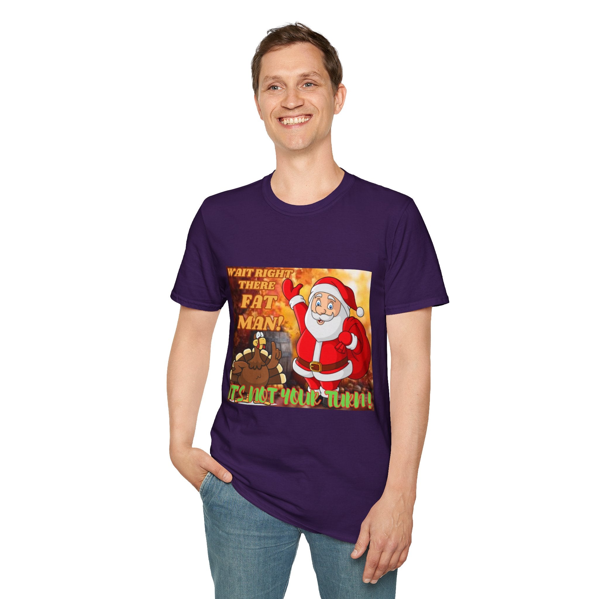 Wait Right There Fat Man It's Not Your Turn Unisex Softstyle T-Shirt