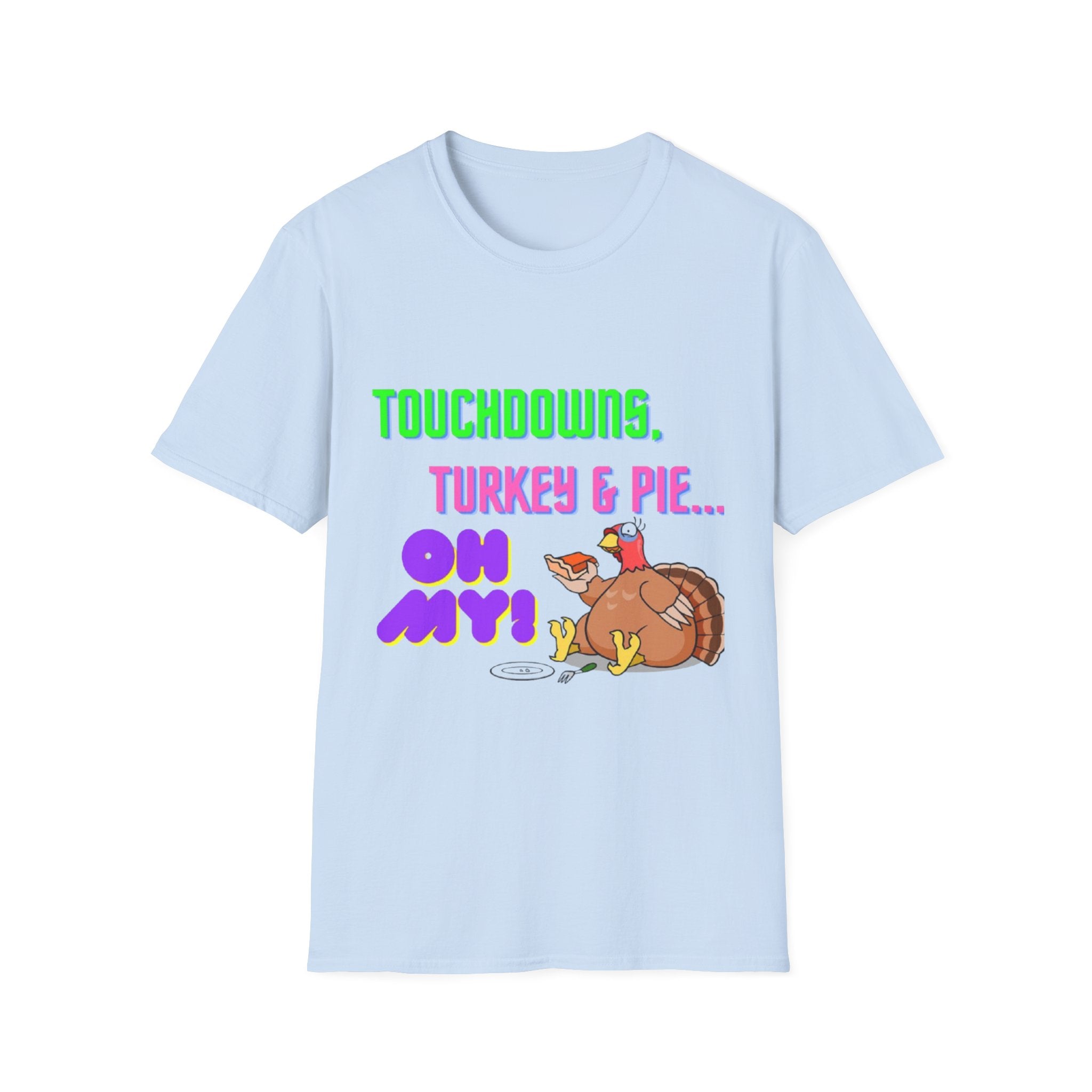 Touchdowns, Turkey & Pie Oh My! Unisex Softstyle T-Shirt