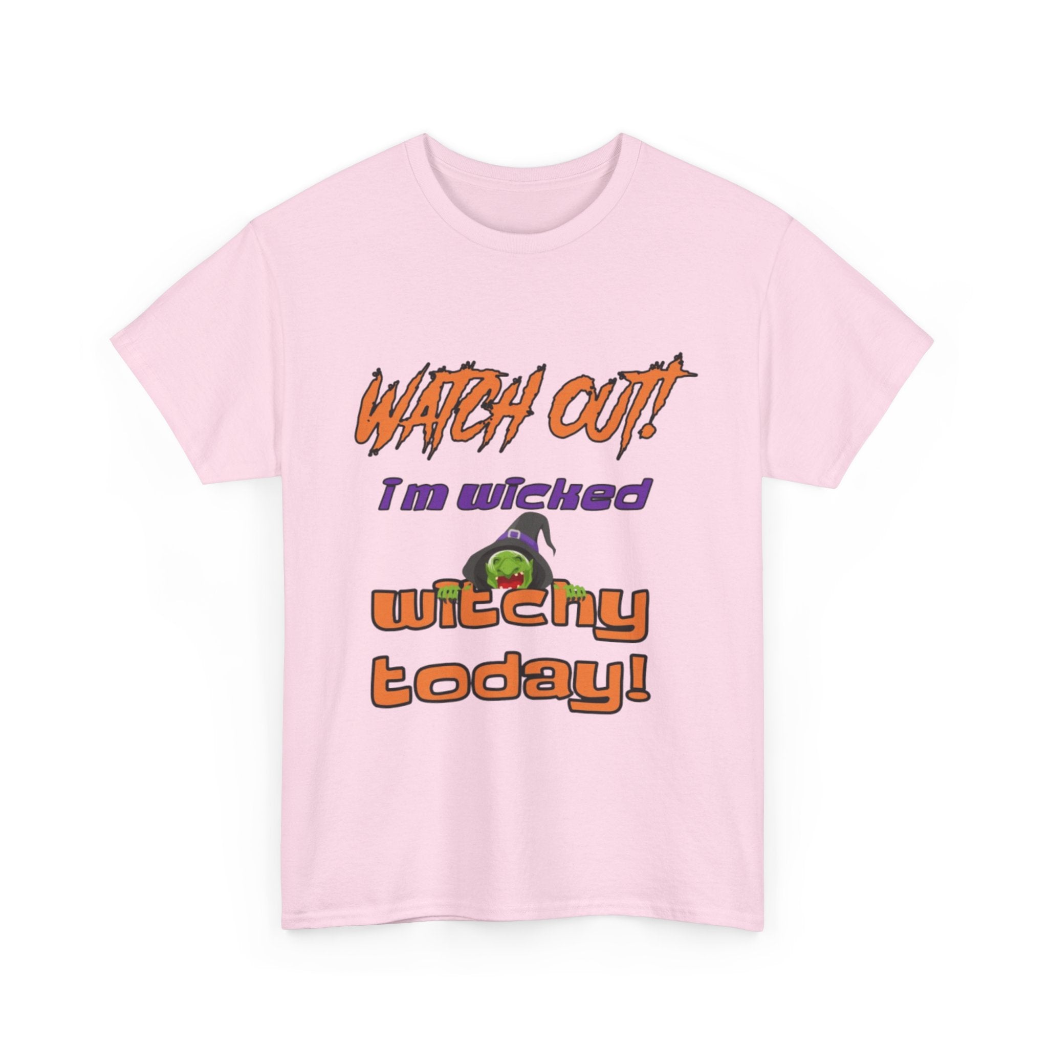 Watch Out I Am Wicked Witchy Today Unisex Heavy Cotton T-Shirt