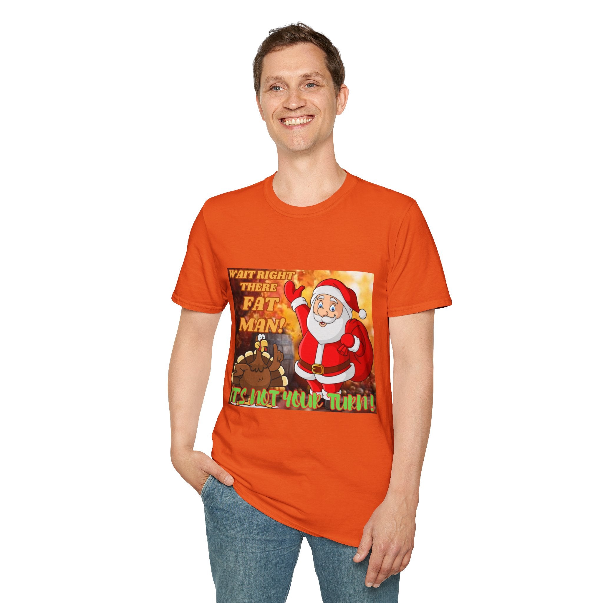 Wait Right There Fat Man It's Not Your Turn Unisex Softstyle T-Shirt