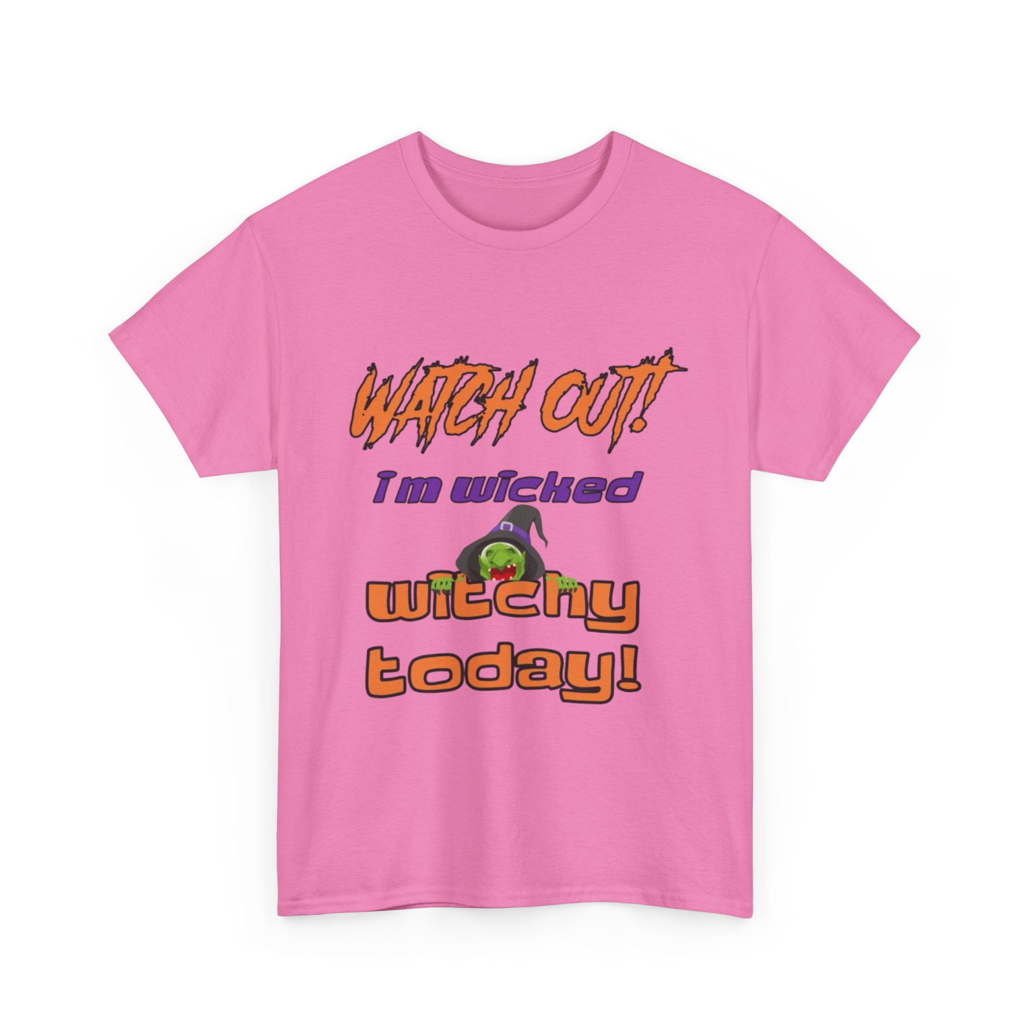 Watch Out I Am Wicked Witchy Today Unisex Heavy Cotton T-Shirt
