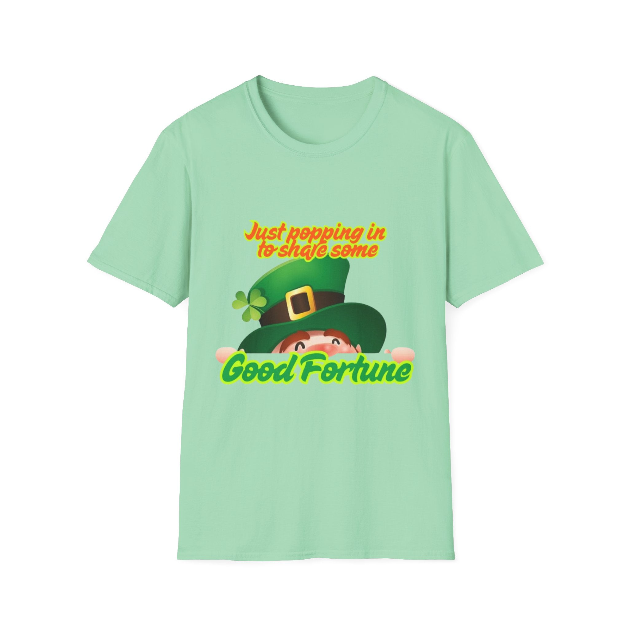 Just Popping In To Share Some Good Fortune Unisex Softstyle T-Shirt