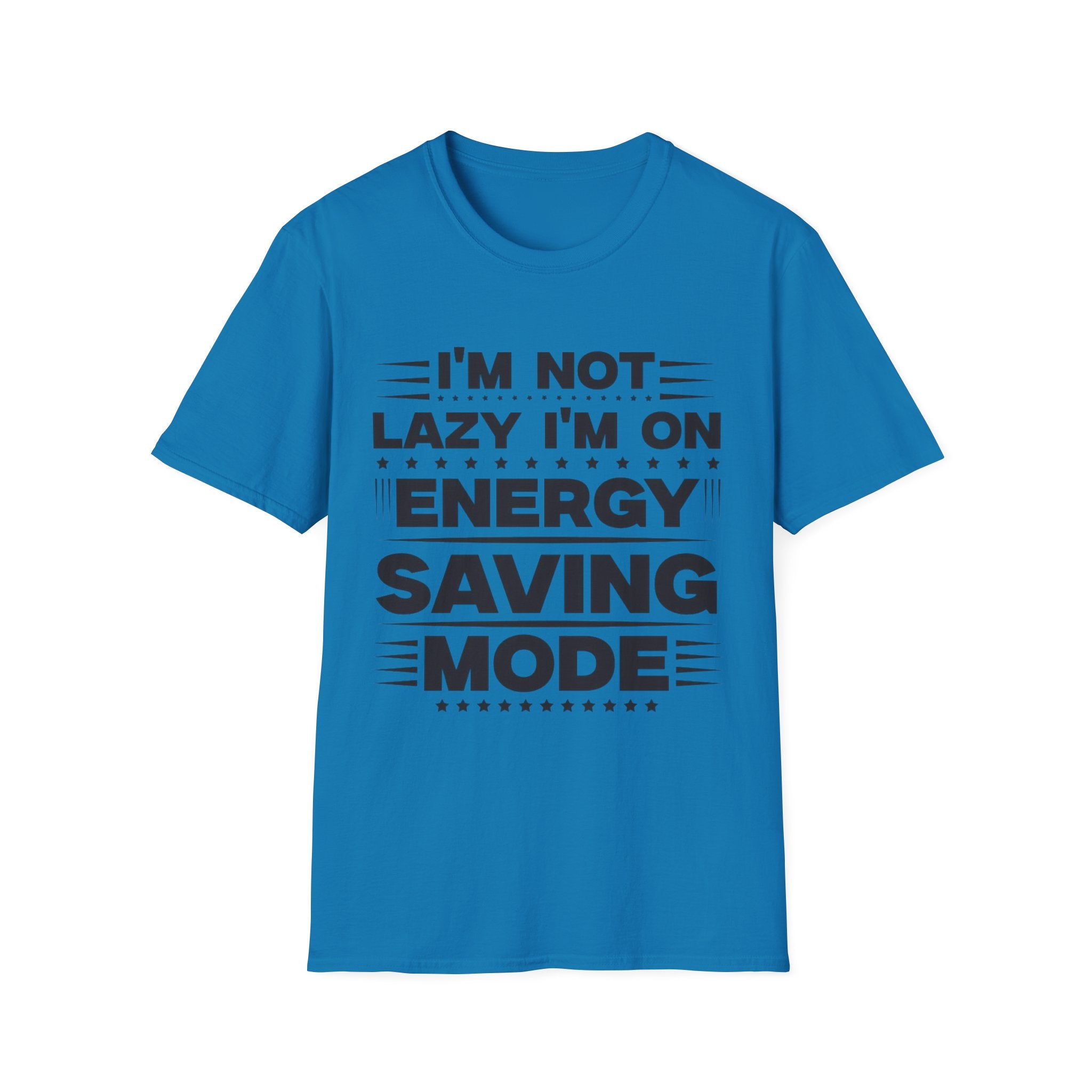 I'm Not Lazy I'm In Energy Saving Mode Unisex Softstyle T-Shirt