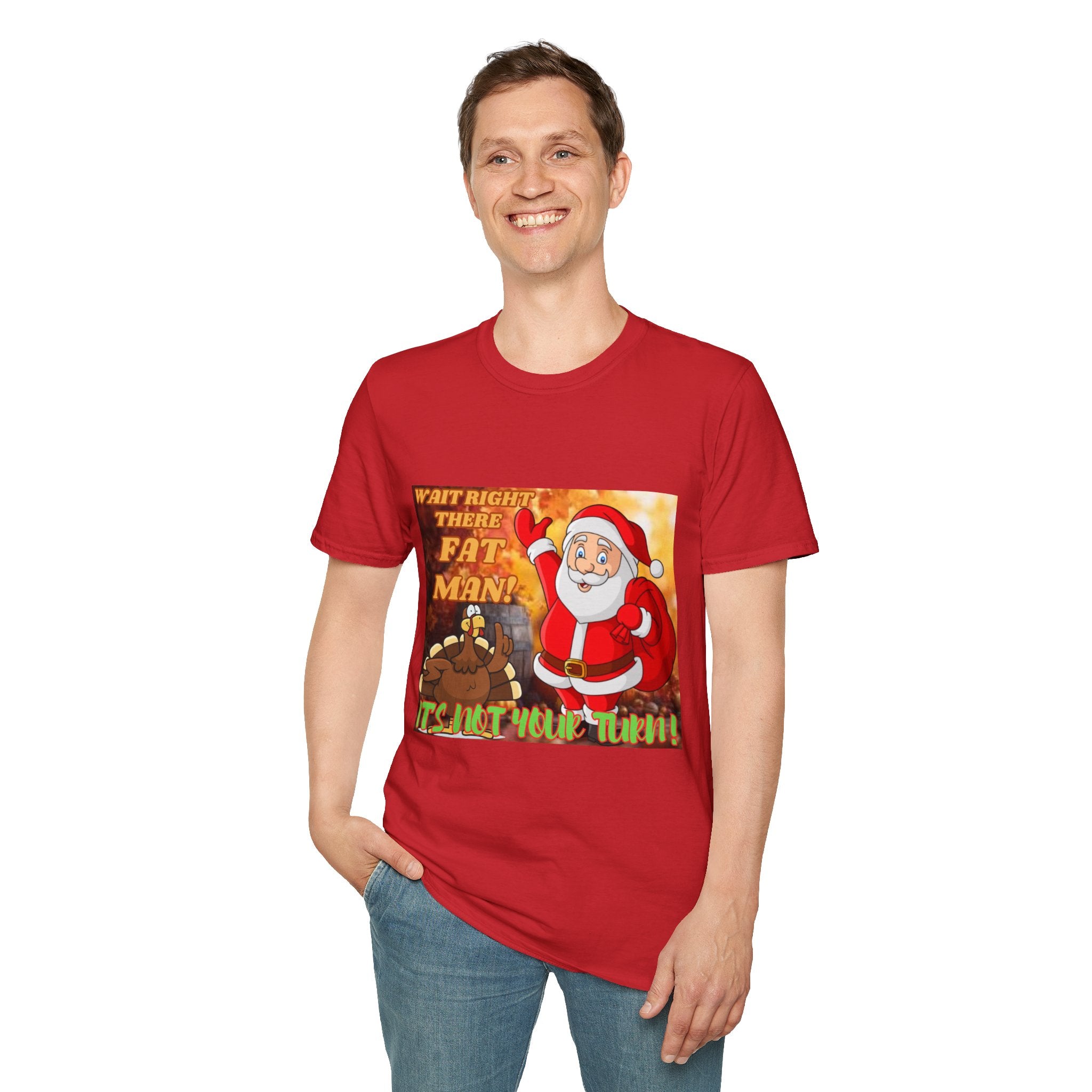 Wait Right There Fat Man It's Not Your Turn Unisex Softstyle T-Shirt