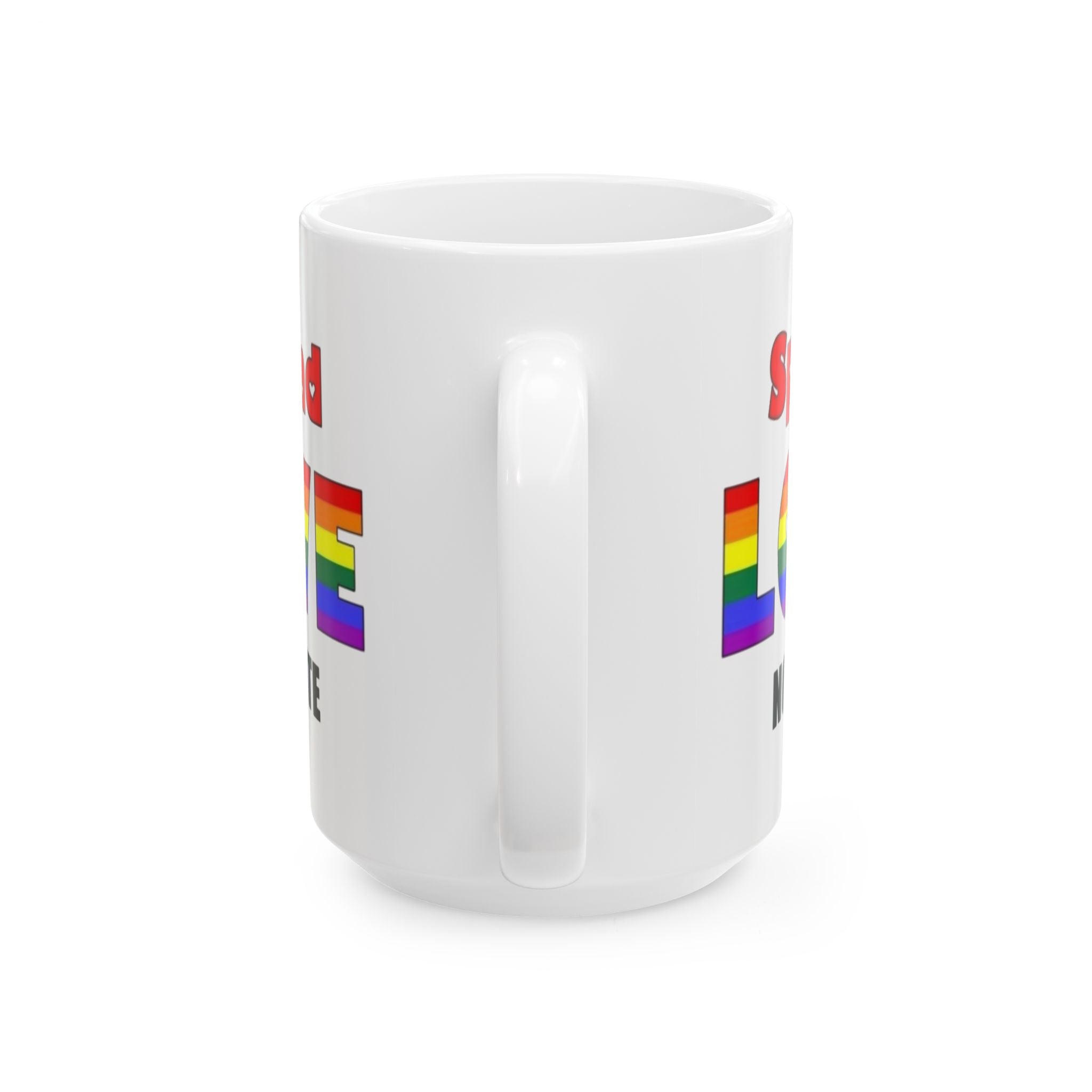 Spread Love Not Hate Ceramic Mug