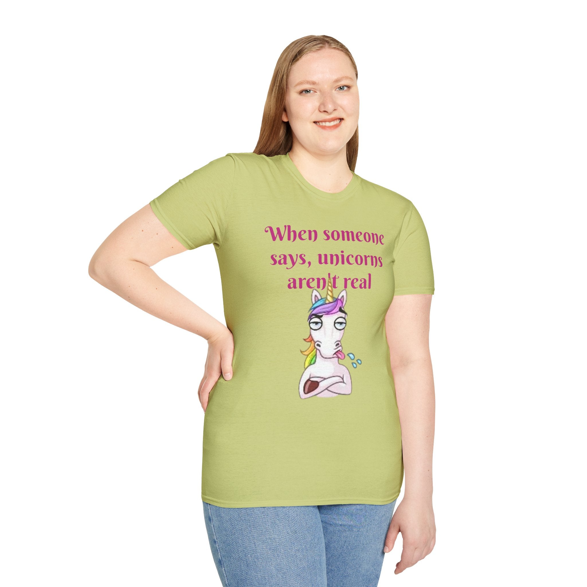 When Someone Says, Unicorns Aren't Real Unisex Softstyle T-Shirt