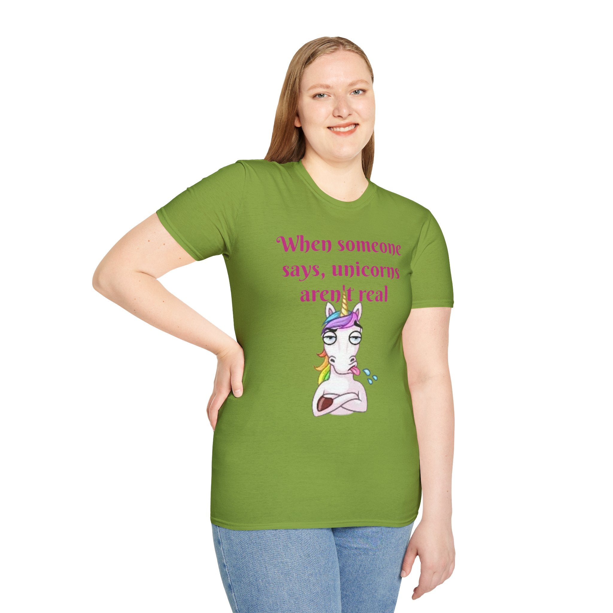 When Someone Says, Unicorns Aren't Real Unisex Softstyle T-Shirt