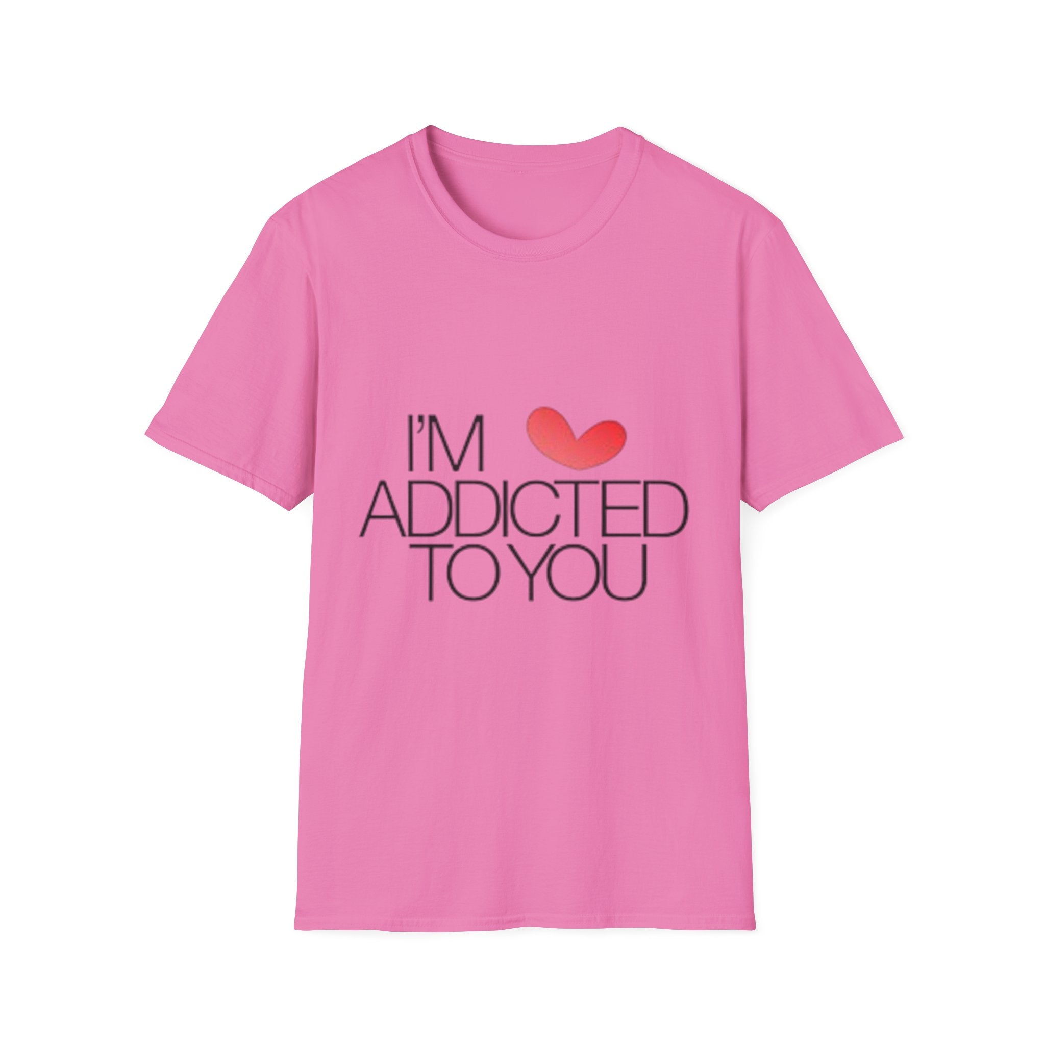 I'm Addicted To You Unisex Softstyle T-Shirt