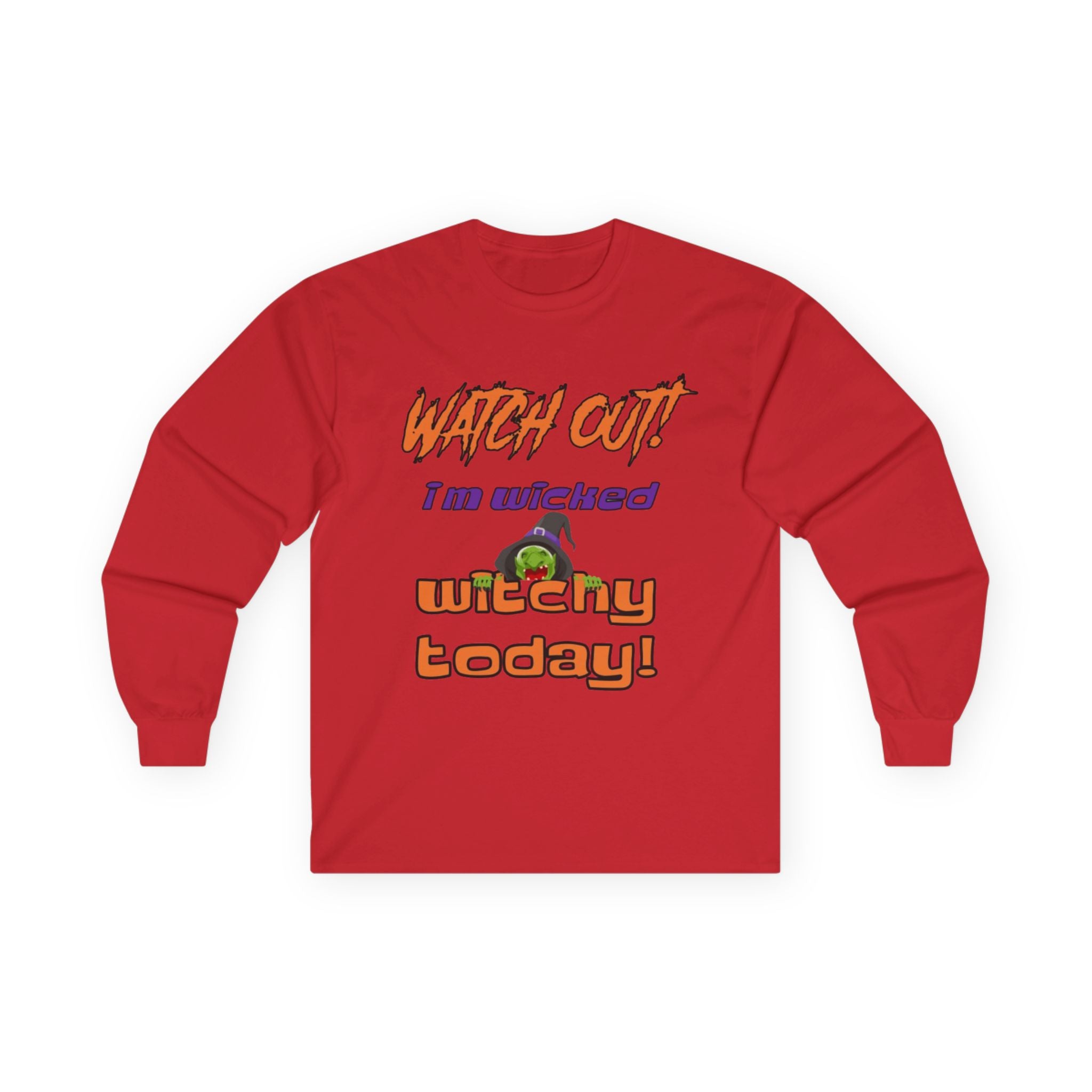 Watch Out I Am Wicked Witchy Today Unisex Ultra Cotton Long Sleeve T-Shirt