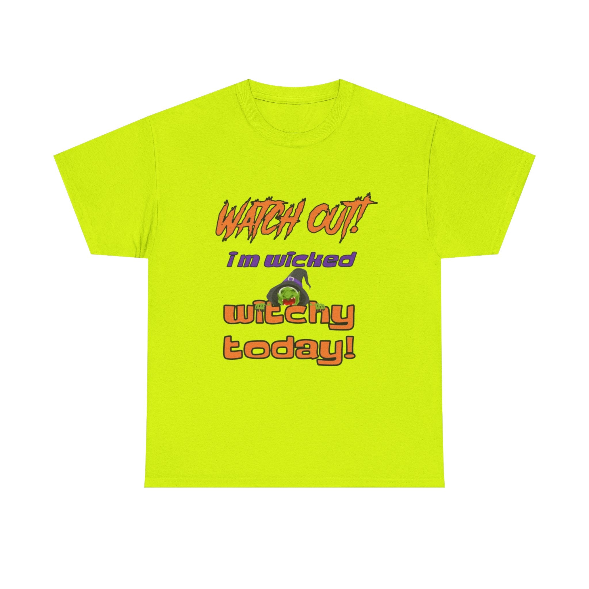 Watch Out I'm Wicked Witchy Today Halloween Unisex Heavy Cotton T-Shirt