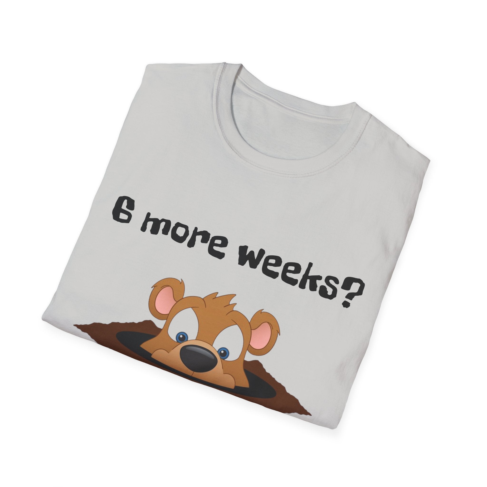 6 more weeks? look away! Softstyle Unisex Tee