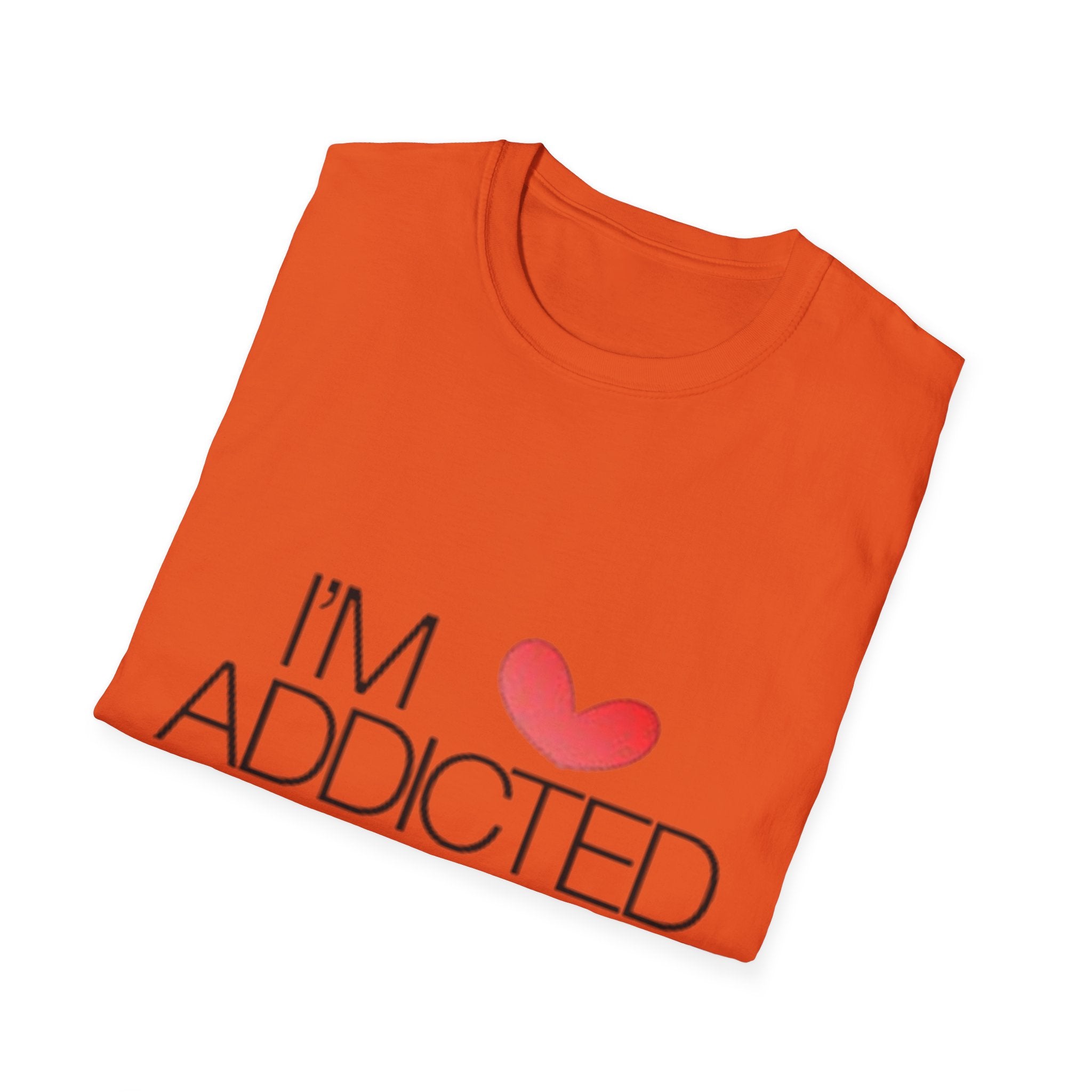 I'm Addicted To You Unisex Softstyle T-Shirt